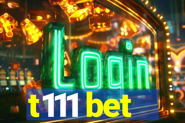 t111 bet